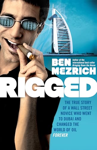 9780747594635: Rigged: The True Story of an Ivy League Kid Who Changed the World of Oil, from Wall Street to Dubai