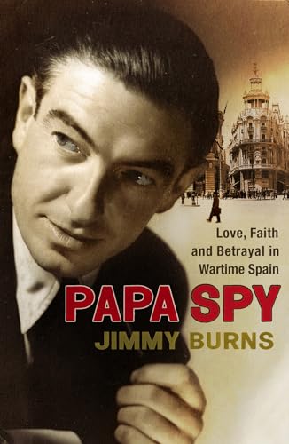 Beispielbild fr Papa Spy: Love, Faith and Betrayal in Wartime Spain zum Verkauf von WorldofBooks