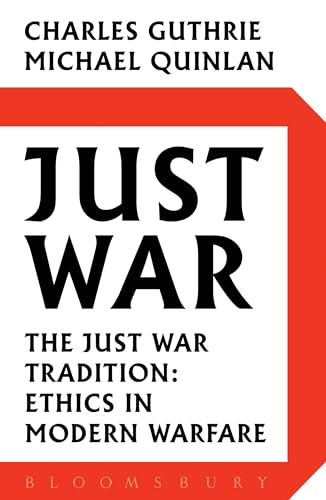 Just War: The Just War Tradition: Ethics in Modern Warfare (9780747595571) by Guthrie, Charles; Quinlan, Michael