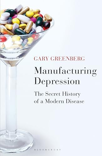 Stock image for Manufacturing Depression: The Secret History of a Modern Disease for sale by WorldofBooks