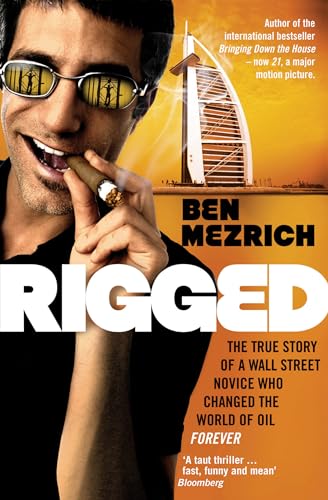 Stock image for Rigged : The True Story of an Ivy League Kid Who Changed the World of Oil, from Wall Street to Dubai for sale by Better World Books Ltd