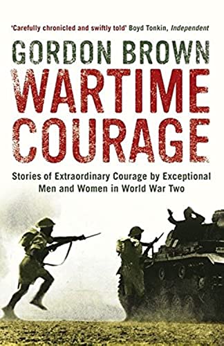 Stock image for Wartime Courage: Stories of Extraordinary Courage by Exceptional Men and Women in World War Two for sale by AwesomeBooks
