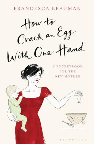 Beispielbild fr How to Crack an Egg with One Hand: A Pocketbook for the New Mother zum Verkauf von AwesomeBooks