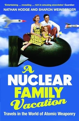 Beispielbild fr A Nuclear Family Vacation: Travels in the World of Atomic Weaponry zum Verkauf von WorldofBooks