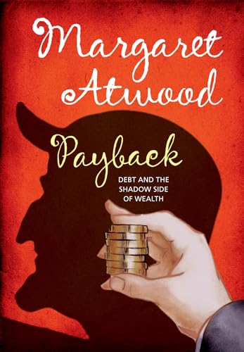 9780747598497: Payback: Debt and the Shadow Side of Wealth