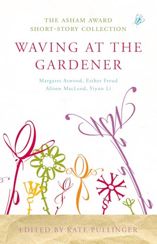 Imagen de archivo de Waving at the Gardener: The Asham Award Short-Story Collection a la venta por WorldofBooks