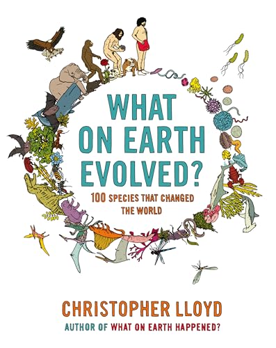 Stock image for What on Earth Evolved?: 100 Species That Changed the World for sale by AwesomeBooks