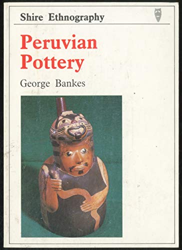 Imagen de archivo de Peruvian Pottery (Shire ethnography) a la venta por Goldstone Books