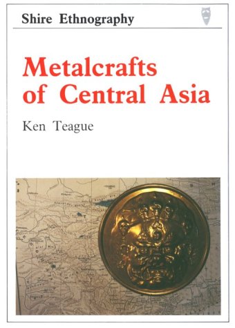 9780747800620: Metalcrafts of Central Asia (Shire Ethnography)