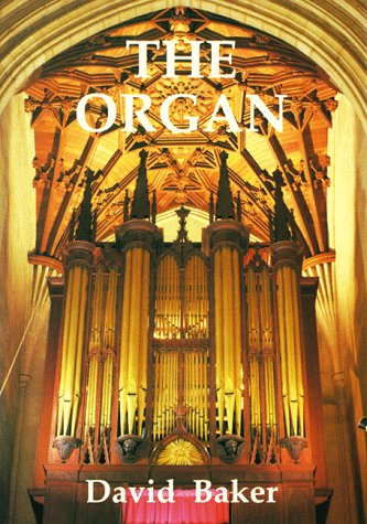 Beispielbild fr The Organ: A Brief Guide to Its Construction, History, Usage and Music zum Verkauf von WorldofBooks