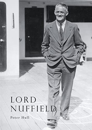 Beispielbild fr Lord Nuffield: An Illustrated Life of William Richard Morris, Viscount Nuffield, 1877-1963 (Lifelines): No. 39 (Shire Library) zum Verkauf von WorldofBooks