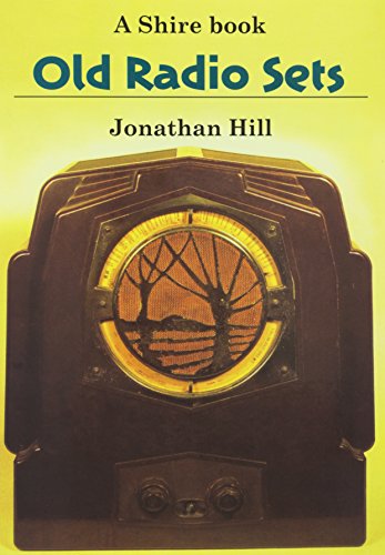 Old Radio Sets (Shire Albums) (9780747802198) by Hill, Jonathan