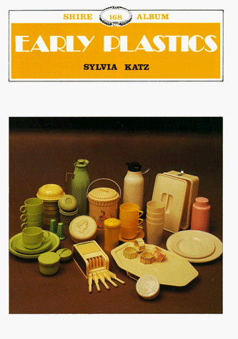Early Plastics (Shire Albums) (9780747802440) by Sylvia Katz