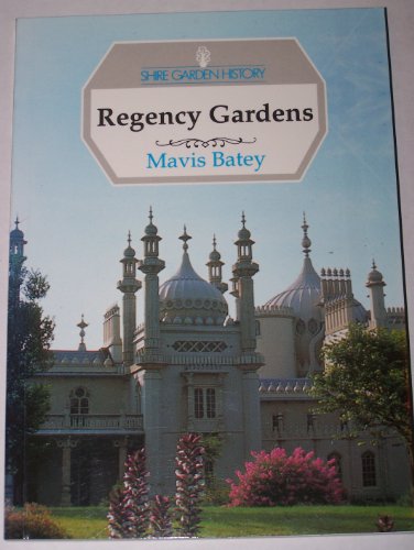 Beispielbild fr Regency Gardens (Shire Garden History): 7 (Shire Garden History S.) zum Verkauf von WorldofBooks