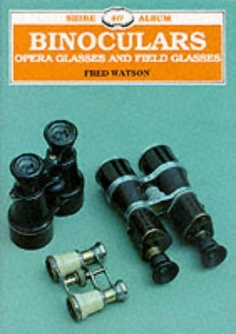 Beispielbild fr Binoculars, Opera Glasses and Field Glasses: No. 317 (Shire Album S.) zum Verkauf von WorldofBooks