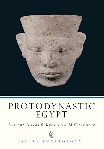 Protodynastic Egypt (Shire Egyptology) (9780747803577) by Adams, Barbara