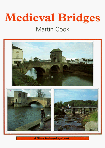 Medieval Bridges (Shire Archaeology) (9780747803843) by Cook, Martin