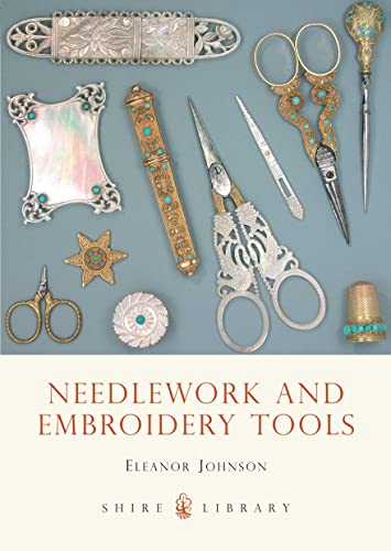 Stock image for Needlework and Embroidery Tools (Shire Colour Book) (Shire Library) for sale by WorldofBooks