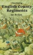 Stock image for Discovering English County Regiments (Shire Discovering) for sale by SecondSale