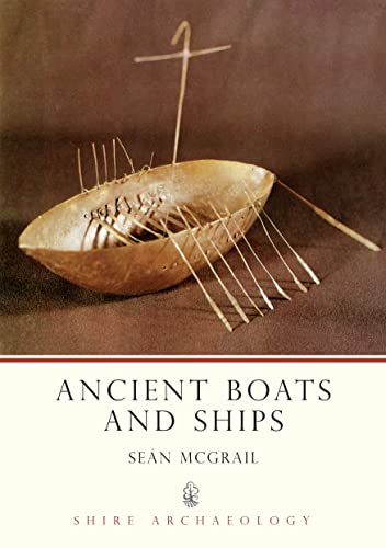 Ancient Boats and Ships (Shire Archaeology)