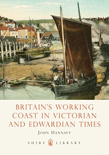 Imagen de archivo de Britain's Working Coast in Victorian and Edwardian Times (Shire Library): No. 548 a la venta por WorldofBooks