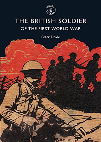 Stock image for The British Soldier of the First World War (Shire Library) for sale by Wonder Book