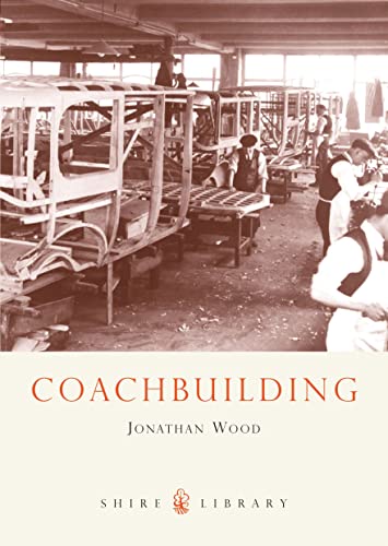 Coachbuilding: The Hand-crafted Car Body (Shire Library) (9780747806882) by Wood, Jonathan