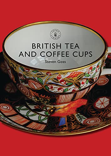 9780747806950: British Tea and Coffee Cups: 1745–1940: No. 377 (Shire Library)