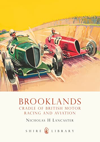 Stock image for Brooklands (Shire Library): Cradle of British Motor Racing and Aviation: No. 484 for sale by WorldofBooks