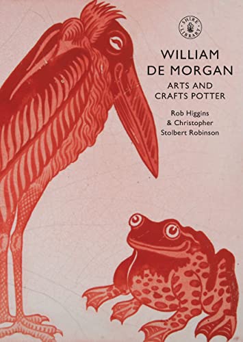 9780747807384: William De Morgan: Arts and Crafts Potter (Shire Library)