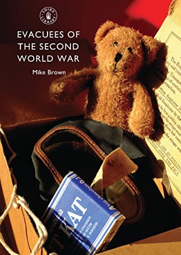 Evacuees of the Second World War (Shire Library) (9780747807452) by Brown, Mike