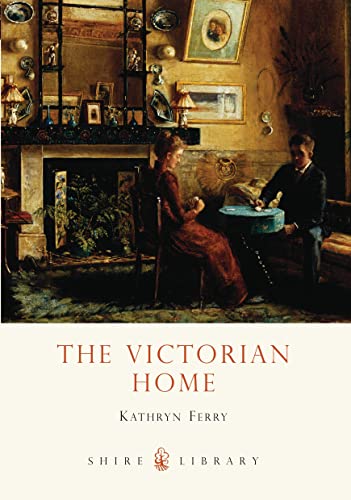 9780747807483: The Victorian Home: No. 573 (Shire Library)