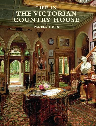 9780747807506: Life in the Victorian Country House