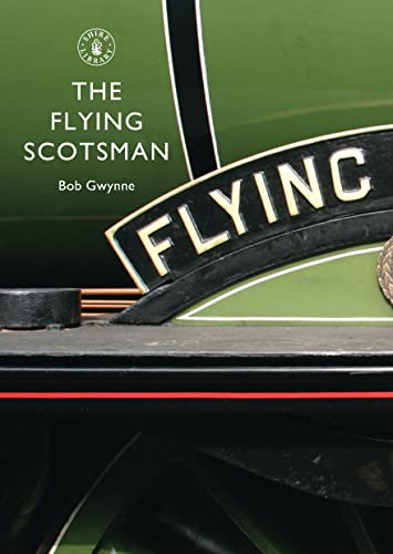 Imagen de archivo de The Flying Scotsman: The Train, The Locomotive, The Legend: No. 586 (Shire Library) a la venta por Lewes Book Centre