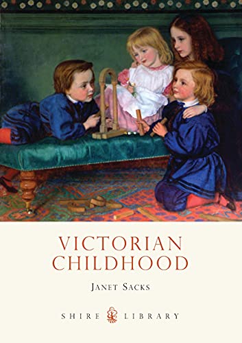 Victorian Childhood (Shire Library): No. 587