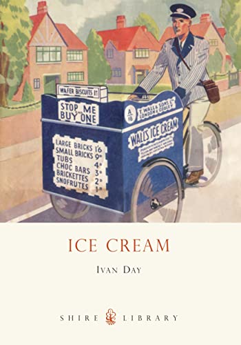 Ice Cream: A History (Shire Library) - Day, Ivan