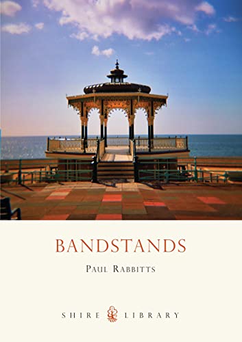 Bandstands (Shire Library) - Rabbitts, Paul