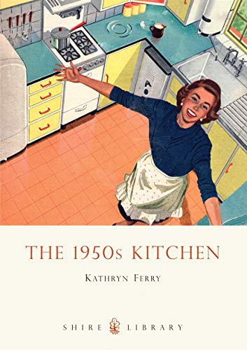 Imagen de archivo de The 1950s Kitchen: 627 (Shire Library) a la venta por WorldofBooks
