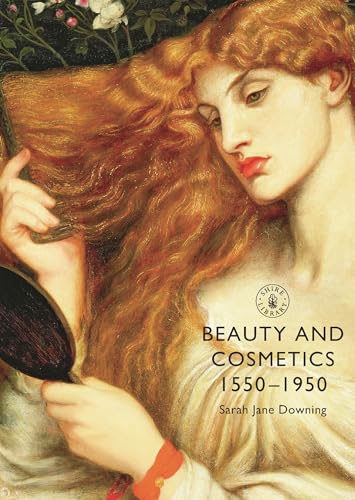 9780747808398: Beauty and Cosmetics 1550 to 1950 (Shire Library)