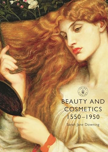 Stock image for Beauty and Cosmetics 1550-1950 for sale by Blackwell's