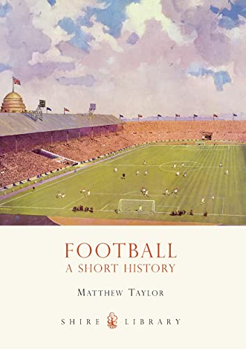 Beispielbild fr Football: A Short History (Shire Library) zum Verkauf von WorldofBooks