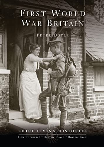 Imagen de archivo de First World War Britain: 1914"1919 (Shire Living Histories) a la venta por WorldofBooks