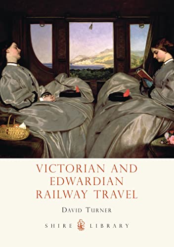 Beispielbild fr Victorian and Edwardian Railway Travel: 689 (Shire Library) zum Verkauf von WorldofBooks