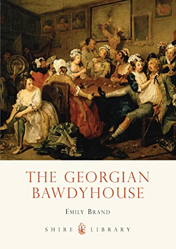 9780747811695: The Georgian Bawdyhouse (Shire Library)