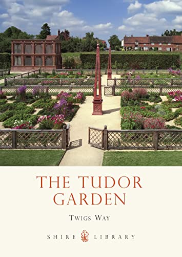 9780747812142: The Tudor Garden: 1485–1603 (Shire Library)