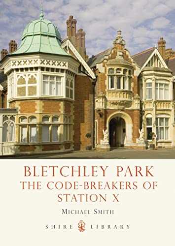 Stock image for Bletchley Park: The Code-breakers of Station X (Shire Library) for sale by SecondSale