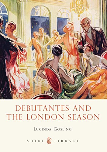 Imagen de archivo de Debutantes and the London Season (Shire Library) a la venta por Alplaus Books