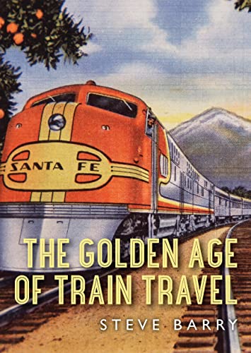 Stock image for The Golden Age of Train Travel: 778 (Shire Library USA) for sale by WorldofBooks