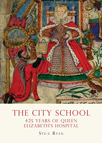 Beispielbild fr The City School: 425 years of Queen Elizabeth  s Hospital zum Verkauf von WorldofBooks