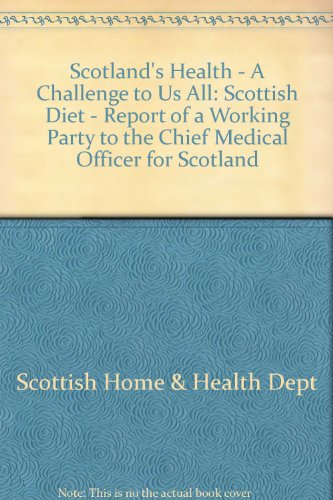 Beispielbild fr Scotland's Health - A Challenge to Us All: Scottish Diet - Report of a Working Party to the Chief Medical Officer for Scotland zum Verkauf von Cambridge Rare Books